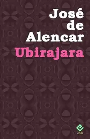 Ubirajara: Texto Integral (Edição Definitiva) – José de Alencar