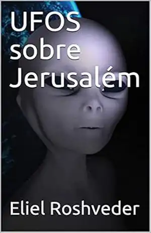 UFOS sobre Jerusalém (Contos de Terror e Suspense Livro 5) – Eliel Roshveder