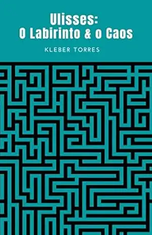 Ulisses: O Labirinto & o Caos – Kleber  Torres