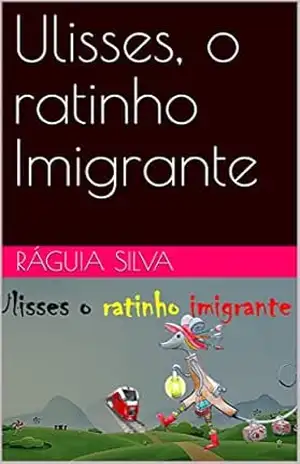 Ulisses, O Ratinho Imigrante – Ráguia  Silva