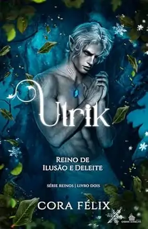 Ulrik – Reino de Ilusão e Deleite (Reinos Livro 2) – Cora  Félix