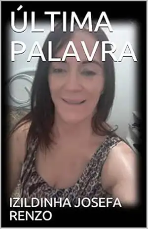 ÚLTIMA PALAVRA – IZILDINHA JOSEFA RENZO
