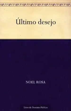 Último desejo – Noel Rosa