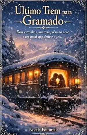 Último Trem para Gramado: Dois estranhos, um trem preso na neve e um amor que derrete o frio - Noctis Editorial