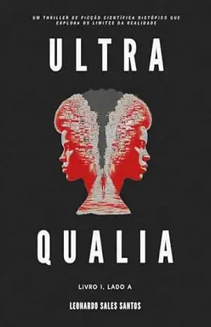 ULTRA QUALIA: Livro 1, Lado A - Leonardo  Sales Santos