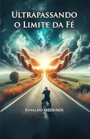 Ultrapassando o Limite da Fé – Rinaldo Medeiros