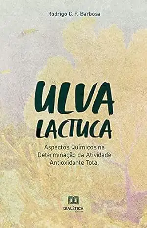 Ulva lactuca: Aspectos Químicos na Determinação da Atividade Antioxidante Total – Rodrigo C. F. Barbosa