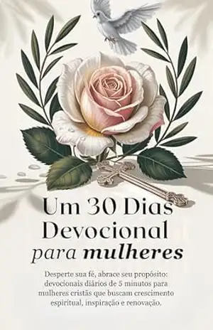 Um 30 Dias Devocional para Mulheres: Desperte sua fé, abrace seu propósito: devocionais diários de 5 minutos para mulheres cristãs que buscam crescimento ... A Devotional Journey Across Languages) - Rev. Fr. Alessandro  Giovanni