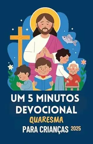 Um 5 Minutos Devocional Quaresma Para Crianças 2025 – Melissa  Page