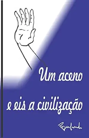 Um Aceno e Eis a Civilização – Rogerlando Cavalcante