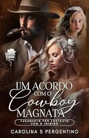 Um Acordo com o Cowboy Magnata: Um Casamento Por Contrato Com o Inimigo: Cowboys Texanos – Carolina  S Pergentino