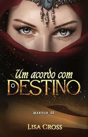Um Acordo Com o Destino: Maktub 2 - Lisa Cross
