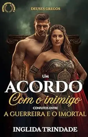 Um acordo com o inimigo: conflitos entre a guerreira e o imortal.: Deuses Gregos – Inglida Trindade