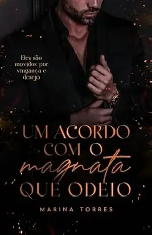 UM ACORDO COM O MAGNATA QUE ODEIO – Marina Torres