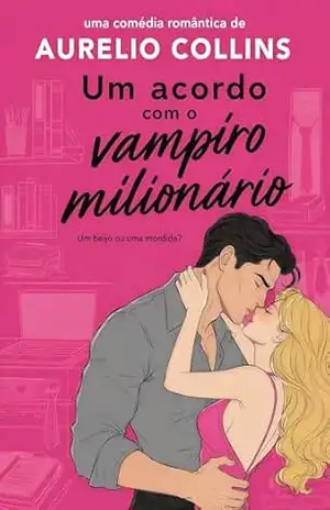 Um Acordo com o Vampiro Milionário: Uma comédia romântica Enemies to Lovers – Aurelio Collins