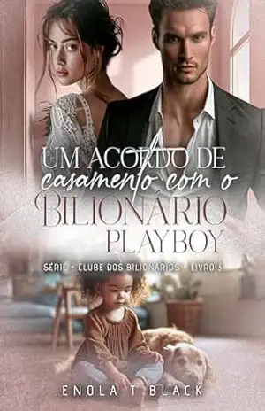 Um Acordo de Casamento com o Bilionário Playboy – Enola T. Black
