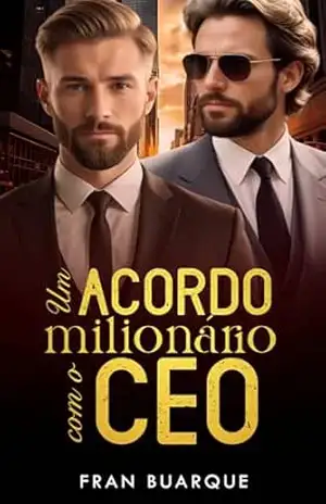 Um acordo milionário com o CEO: Spin–off de Um CEO para não se apaixonar – Fran  Buarque