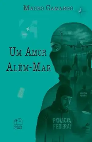 Um amor além–mar (Três épocas, um destino. Livro 1) – Mauro Camargo