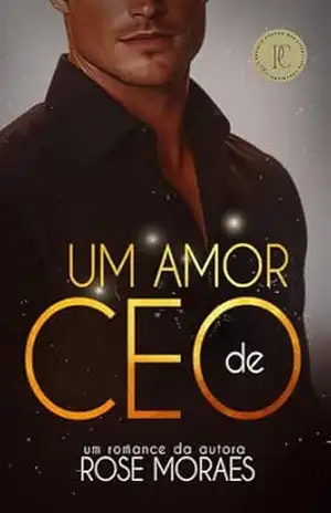 UM AMOR DE CEO (trilogia UM AMOR) – Rose  Moraes