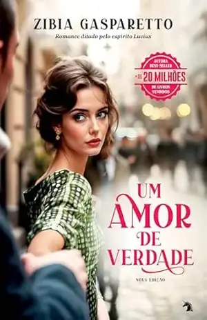 Um amor de verdade: nova edição | Autora best–seller com mais de 20 milhões de livros vendidos – Zibia Gasparetto