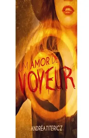 Um Amor de Voyeur - Andréa Titericz