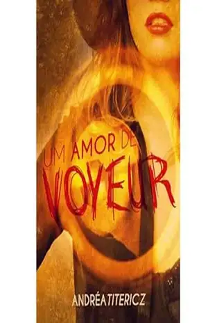 Um Amor de Voyeur – Andréa Titericz
