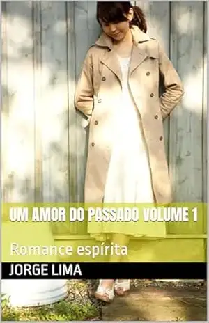 Um amor do passado volume 1: Romance espírita (Romances Espíritas) – Jorge Lima