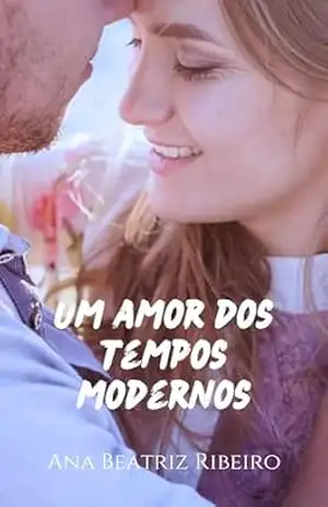Um amor dos tempos modernos – Ana Beatriz Ribeiro