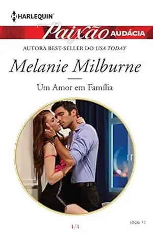 Um Amor Em Família (Harlequin Paixão Audácia Livro 10) – Melanie Milburne