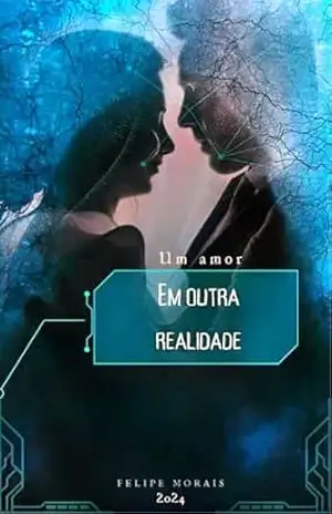 Um Amor Em Outra Realidade – Felipe Morais