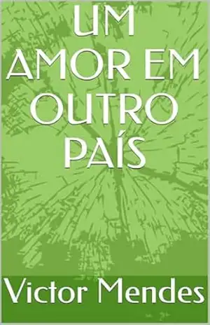 UM AMOR EM OUTRO PAÍS – Victor Mendes