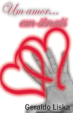 Um amor em sinais – Geraldo José Rodrigues Liska