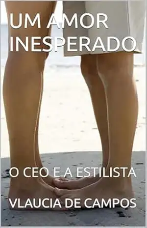 UM AMOR INESPERADO: O CEO E A ESTILISTA – VLAUCIA DE CAMPOS