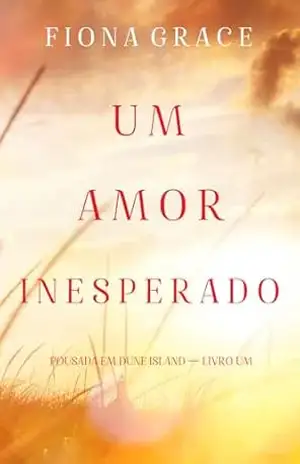 Um Amor Inesperado (Pousada em Dune Island — Livro Um) – Fiona  Grace