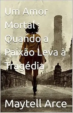Um Amor Mortal: Quando a Paixão Leva à Tragédia – Maytell Arce