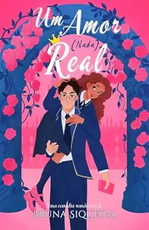 Um Amor (Nada) Real (Herdeiros Reais Livro 1) – Bruna Siqueira