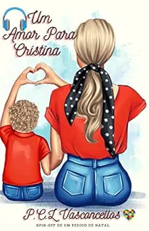 Um Amor Para Cristina (Pedidos de Natal Livro 2) – P.C.L Vasconcellos