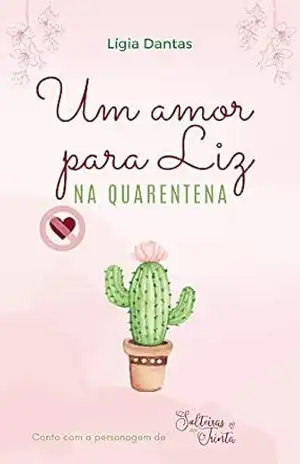 Um amor para Liz na quarentena - Lígia  Dantas