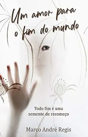 Um amor para o fim do mundo – Marco André Regis