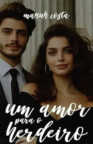 Um Amor Para o Herdeiro – Livro I – Manuh Costa