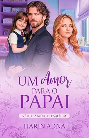 UM AMOR PARA O PAPAI: Amor e Família 2 – Harin Adna