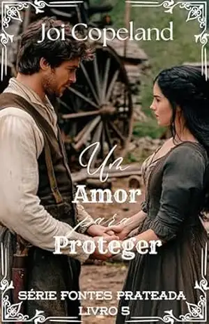 Um Amor para Proteger (Série Fontes Prateadas Livro 5) – Joi Copeland