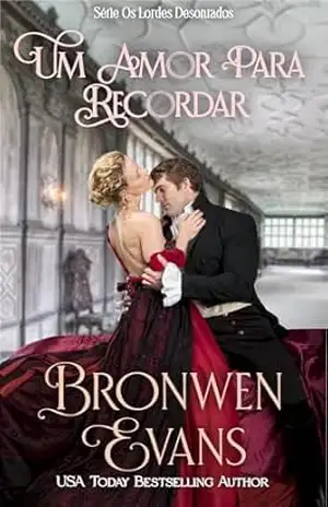 Um amor para recordar (Série Os Lordes Desonrados Livro 7) – Bronwen Evans