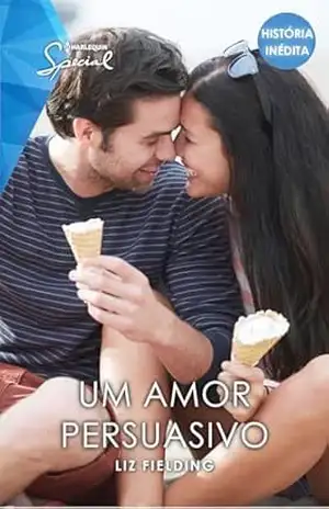 Um amor persuasivo (Harlequin Special) – Liz Fielding