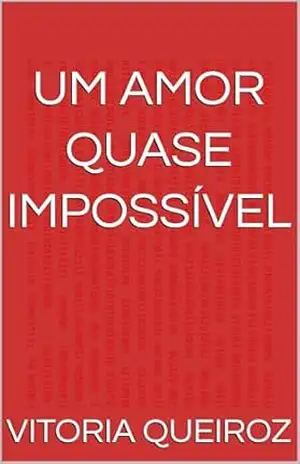 UM AMOR QUASE IMPOSSÍVEL - Vitoria  Queiroz