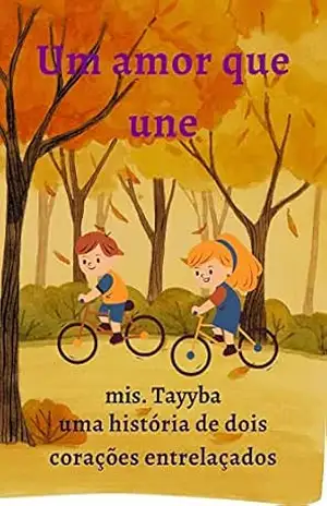 Um amor que une: Uma História de Dois Corações Entrelaçados – mis. Tayyba
