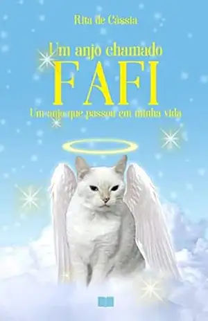 Um anjo chamado Fafi: um anjo que passou em minha vida - Rita de Cássia