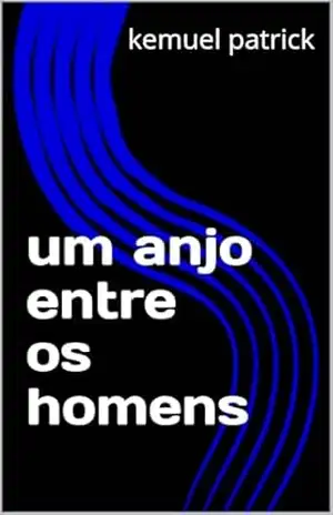 um anjo entre os homens - kemuel patrick