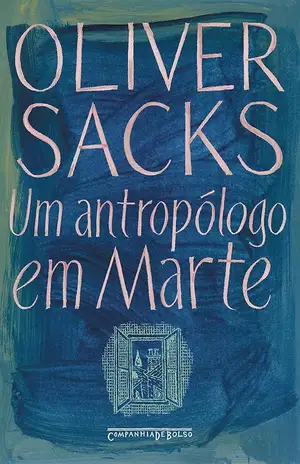 Um antropólogo em Marte: Sete histórias paradoxais - Oliver Sacks