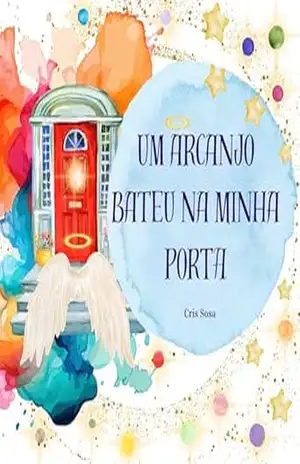 Um Arcanjo bateu na minha porta – Cris Sosa